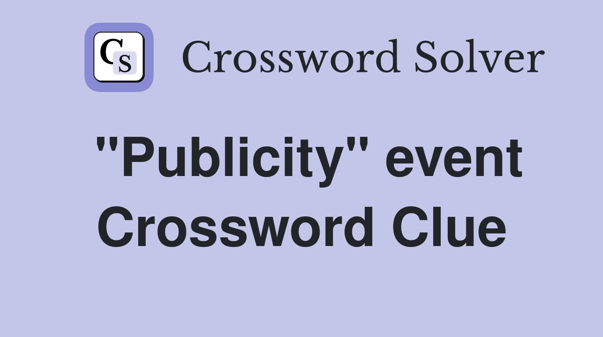 "Publicity" event Crossword Clue Answers Crossword Solver